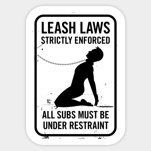 Leash Laws Strictly Enforced - male Sticker by penandkink